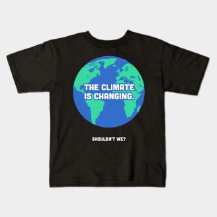 The Climate Is Changing | Global Warming Kids T-Shirt